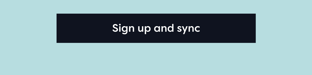 Sign up and sync
