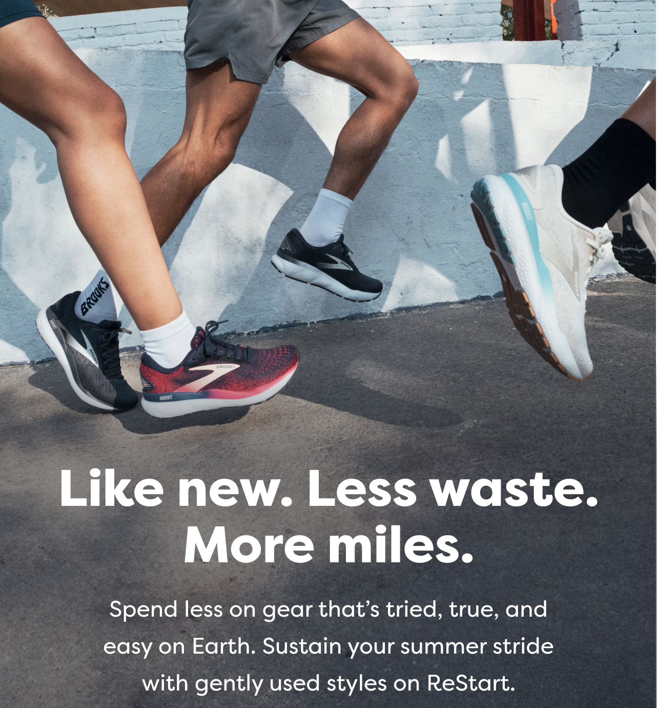 Like new. Less waste. More miles. | Spend less on gear that's tried, true, and easy on Earth. Sustain your summer stride with gently used styles on ReStart.