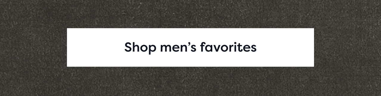 Shop men's favorites
