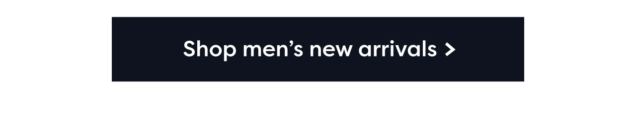 Shop men's new arrivals >
