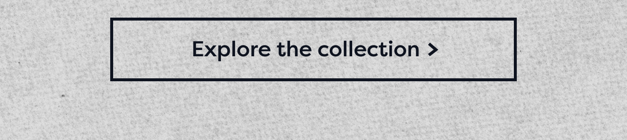 Explore the collection >
