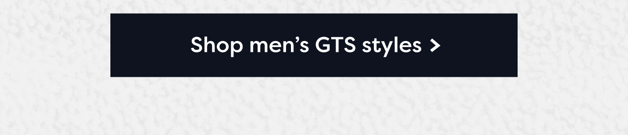 Shop men’s GTS styles >