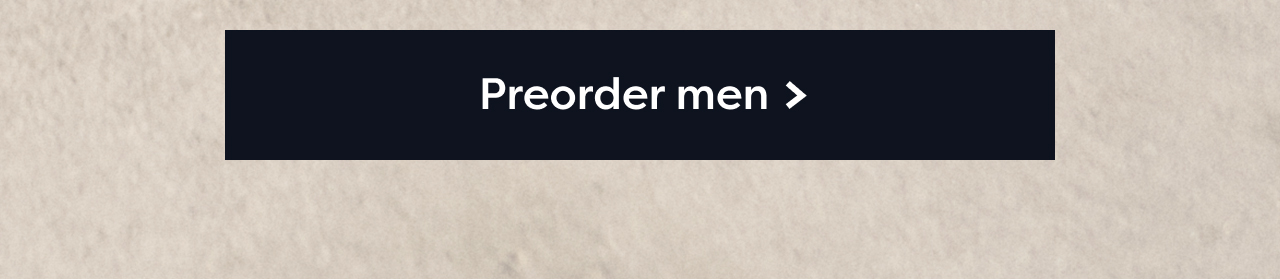 Preorder men >