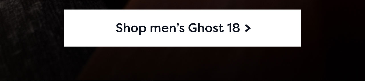 Shop men's Ghost 18 >