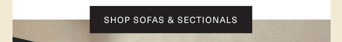 SHOP SOFAS & SECTIONALS