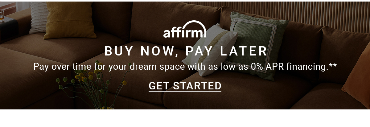 affirm | BUY NOW, PAY LATER | Pay over time for your dream space with as low as 0% APR financing.** | GET STARTED