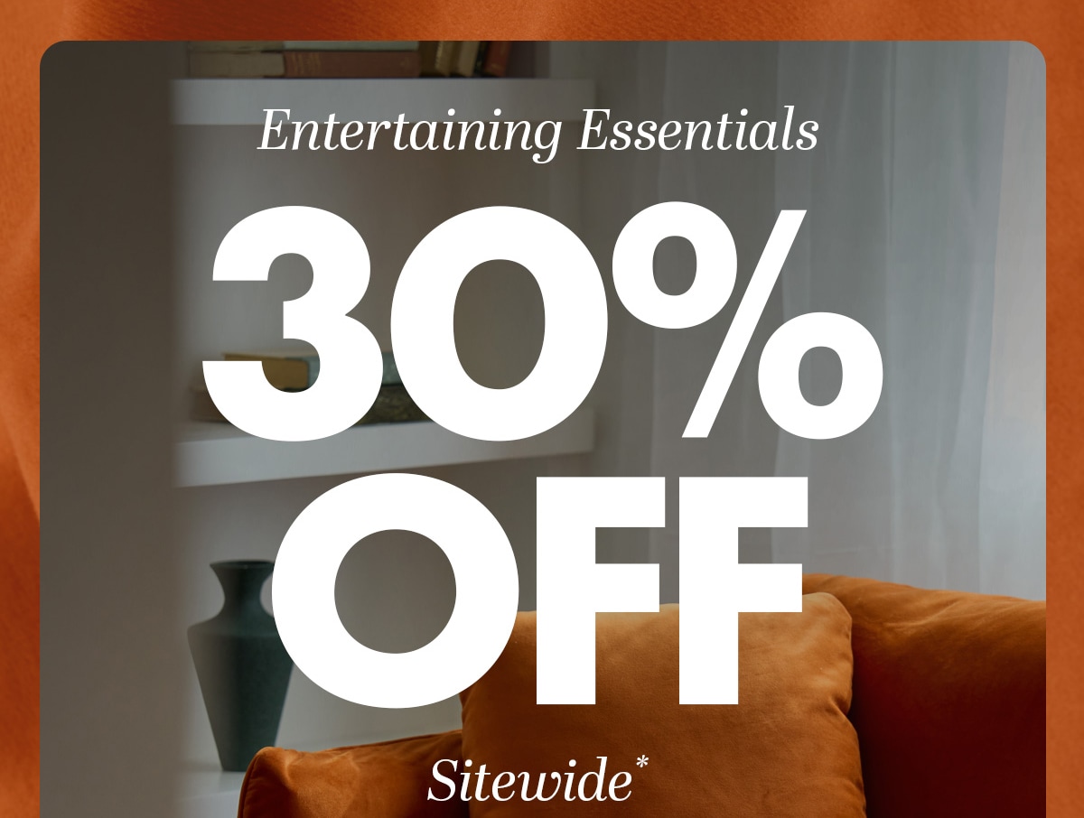 Entertaining Essentials 30% off sitewide