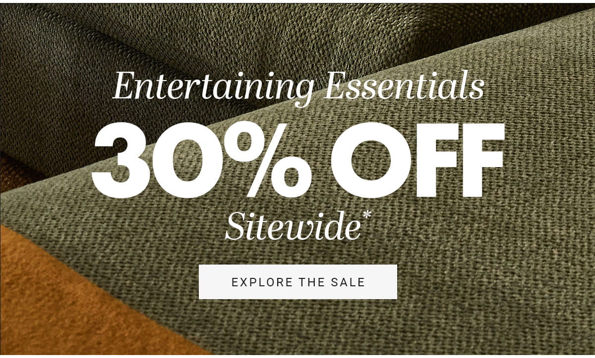 Entertaining Essentials 30% OFF Sitewide | EXPLORE THE SALE